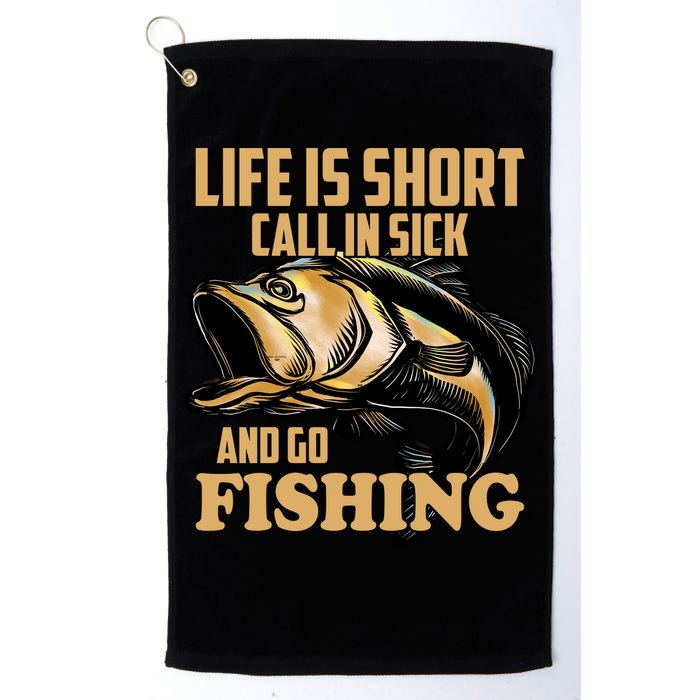 Life Is Short Call In Sick And Go Fishing Golf Towel