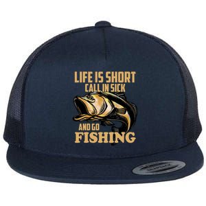 Life Is Short Call In Sick And Go Fishing Flat Bill Trucker Hat