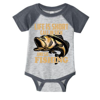 Life Is Short Call In Sick And Go Fishing Infant Baby Jersey Bodysuit