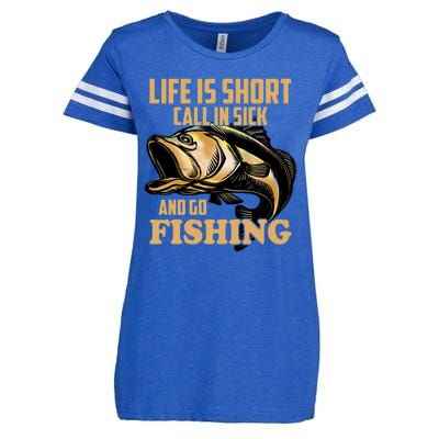 Life Is Short Call In Sick And Go Fishing Enza Ladies Jersey Football T-Shirt