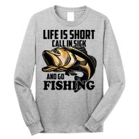 Life Is Short Call In Sick And Go Fishing Long Sleeve Shirt