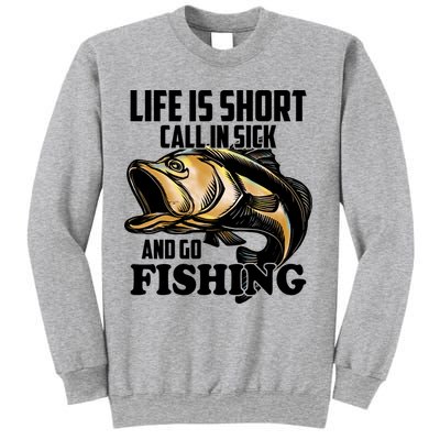 Life Is Short Call In Sick And Go Fishing Sweatshirt