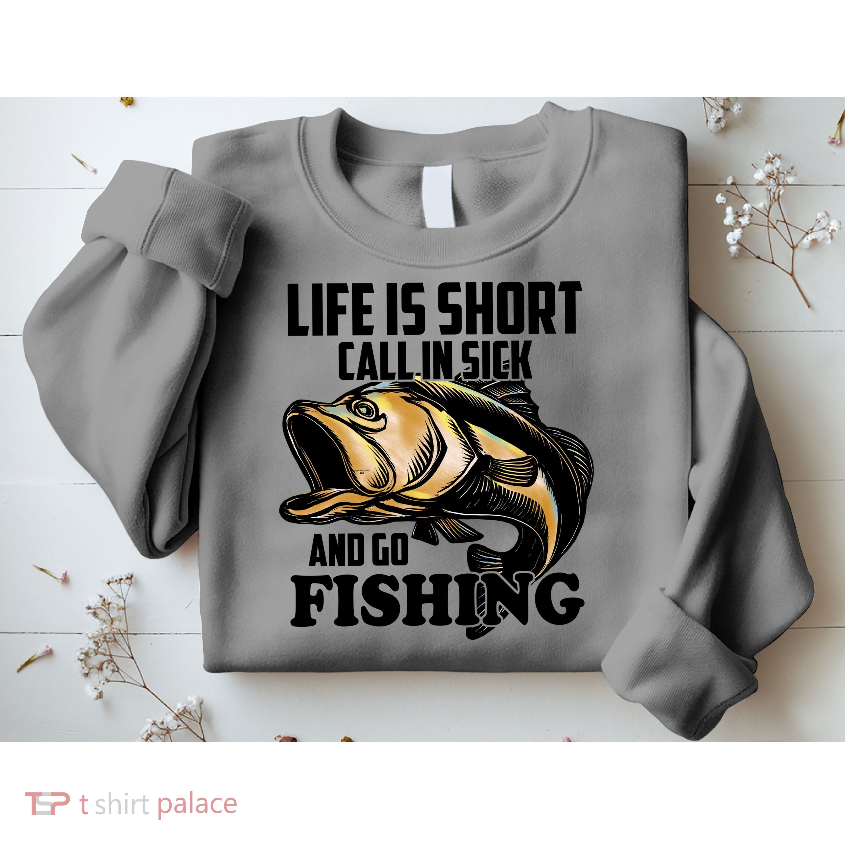 Life Is Short Call In Sick And Go Fishing Sweatshirt