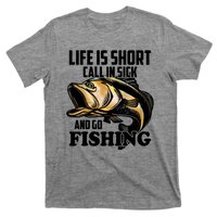 Life Is Short Call In Sick And Go Fishing T-Shirt