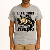 Life Is Short Call In Sick And Go Fishing Tall T-Shirt