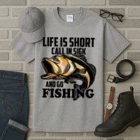 Life Is Short Call In Sick And Go Fishing Tall T-Shirt