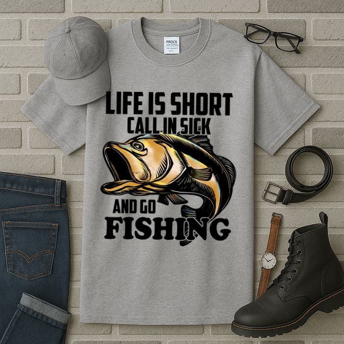 Life Is Short Call In Sick And Go Fishing Tall T-Shirt
