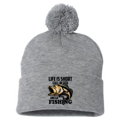 Life Is Short Call In Sick And Go Fishing Pom Pom 12in Knit Beanie