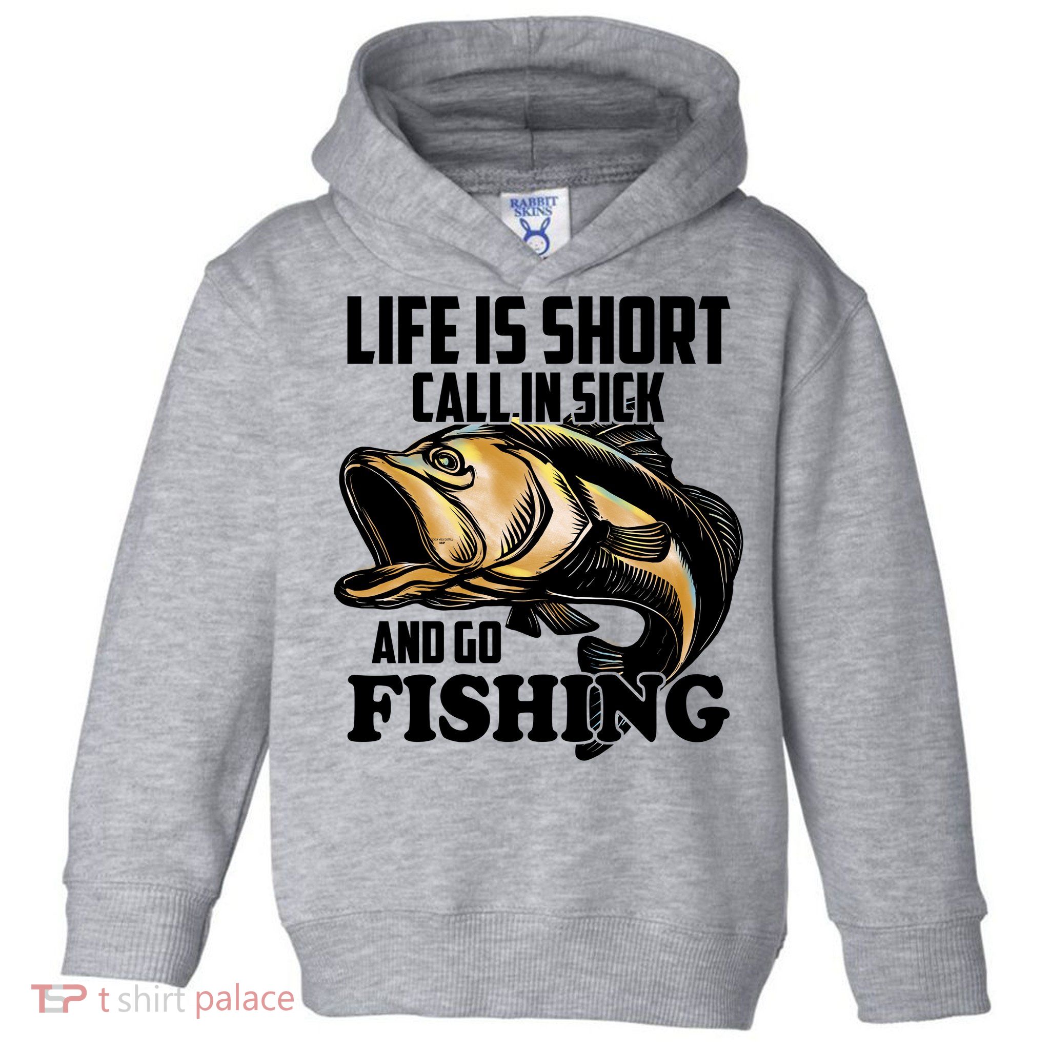 Life Is Short Call In Sick And Go Fishing Toddler Hoodie