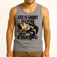 Life Is Short Call In Sick And Go Fishing Tank Top
