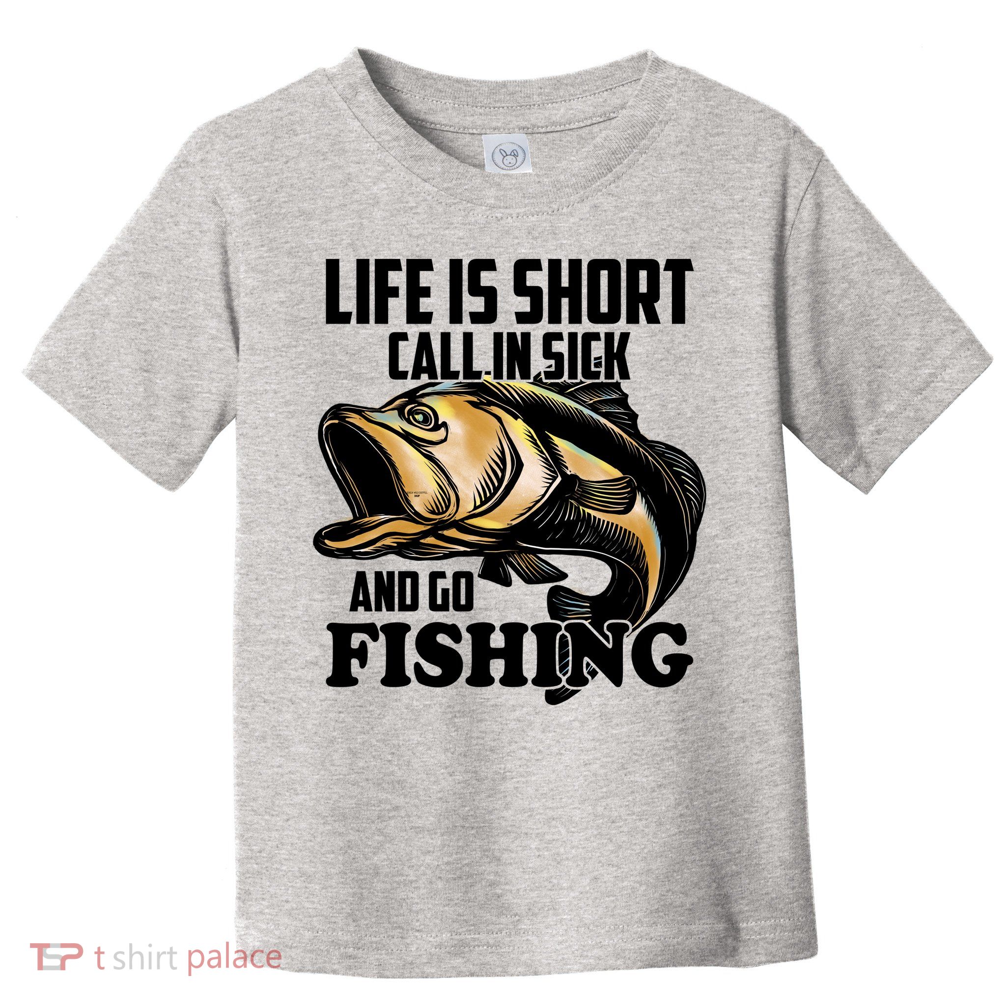 Life Is Short Call In Sick And Go Fishing Toddler T-Shirt