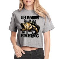 Life Is Short Call In Sick And Go Fishing Crop Top
