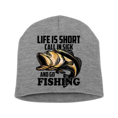 Life Is Short Call In Sick And Go Fishing Short Acrylic Beanie