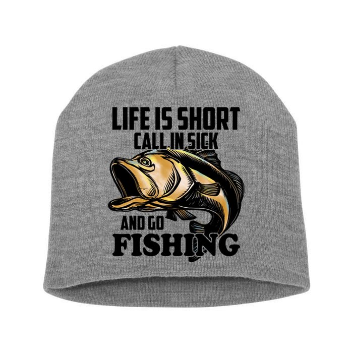 Life Is Short Call In Sick And Go Fishing Short Acrylic Beanie