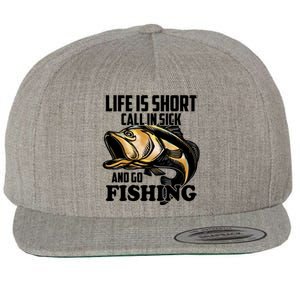 Life Is Short Call In Sick And Go Fishing Wool Snapback Cap