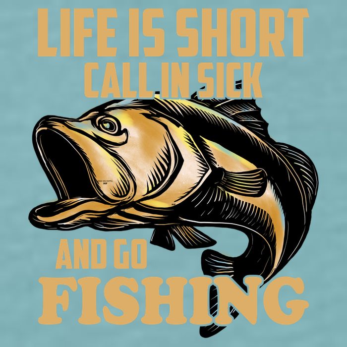 Life Is Short Call In Sick And Go Fishing Sueded Cloud Jersey T-Shirt
