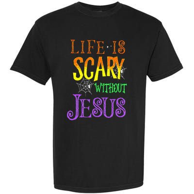 Life Is Scary Without Jesus Halloween Costume Garment-Dyed Heavyweight T-Shirt