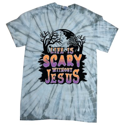 Life Is Scary Without Jesus Tie-Dye T-Shirt