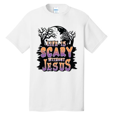 Life Is Scary Without Jesus Tall T-Shirt