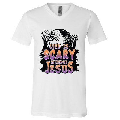 Life Is Scary Without Jesus V-Neck T-Shirt