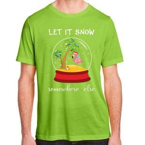 Let It Snow Somewhere Else Funny Christmas Cool Gift Adult ChromaSoft Performance T-Shirt