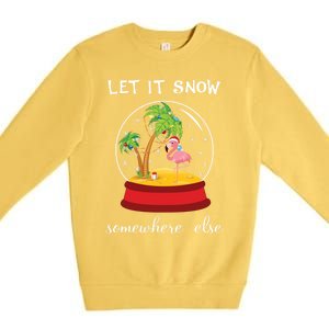 Let It Snow Somewhere Else Funny Christmas Cool Gift Premium Crewneck Sweatshirt