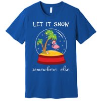 Let It Snow Somewhere Else Funny Christmas Cool Gift Premium T-Shirt