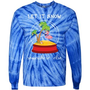 Let It Snow Somewhere Else Funny Christmas Cool Gift Tie-Dye Long Sleeve Shirt