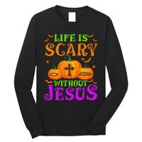 Life Is Scary Without Jesus Christian Halloween Gift Long Sleeve Shirt