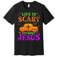 Life Is Scary Without Jesus Christian Halloween Gift Premium T-Shirt