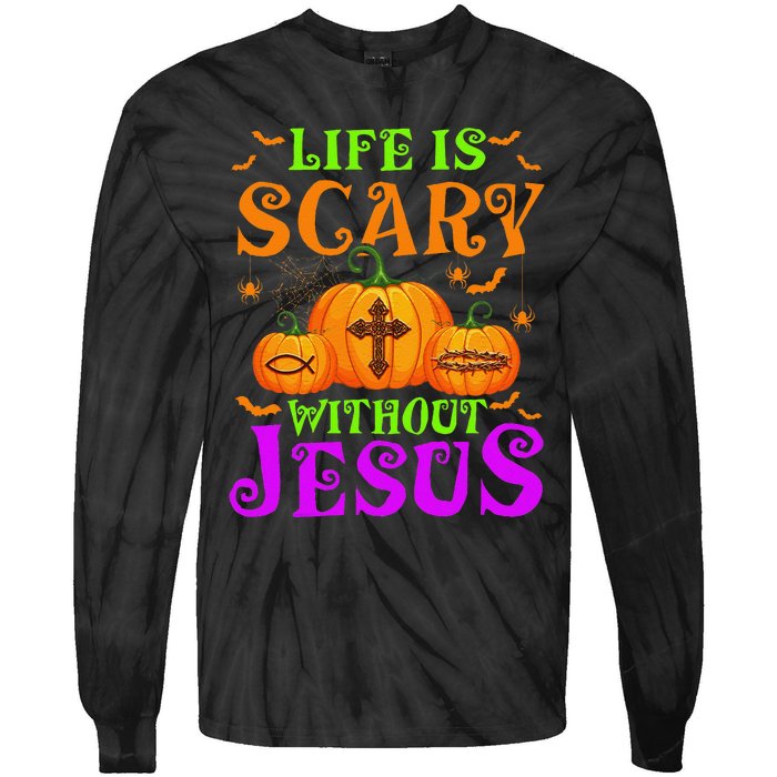 Life Is Scary Without Jesus Christian Halloween Gift Tie-Dye Long Sleeve Shirt