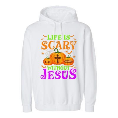 Life Is Scary Without Jesus Christian Halloween Gift Garment-Dyed Fleece Hoodie