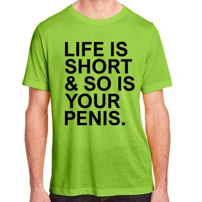 Life Is Short So Is Your Penis Adult ChromaSoft Performance T-Shirt