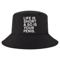 Life Is Short So Is Your Penis Cool Comfort Performance Bucket Hat