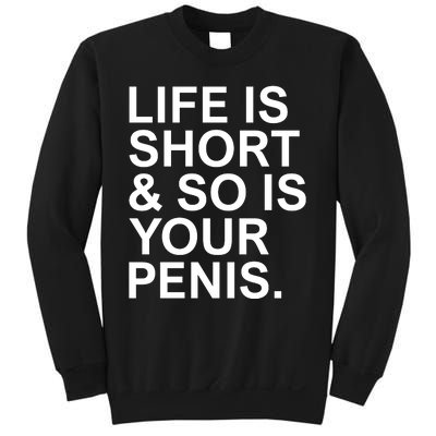 Life Is Short So Is Your Penis Sweatshirt