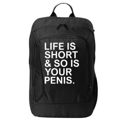 Life Is Short So Is Your Penis City Backpack