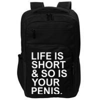 Life Is Short So Is Your Penis Impact Tech Backpack