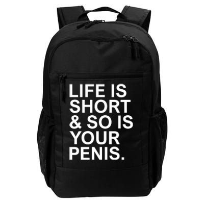 Life Is Short So Is Your Penis Daily Commute Backpack