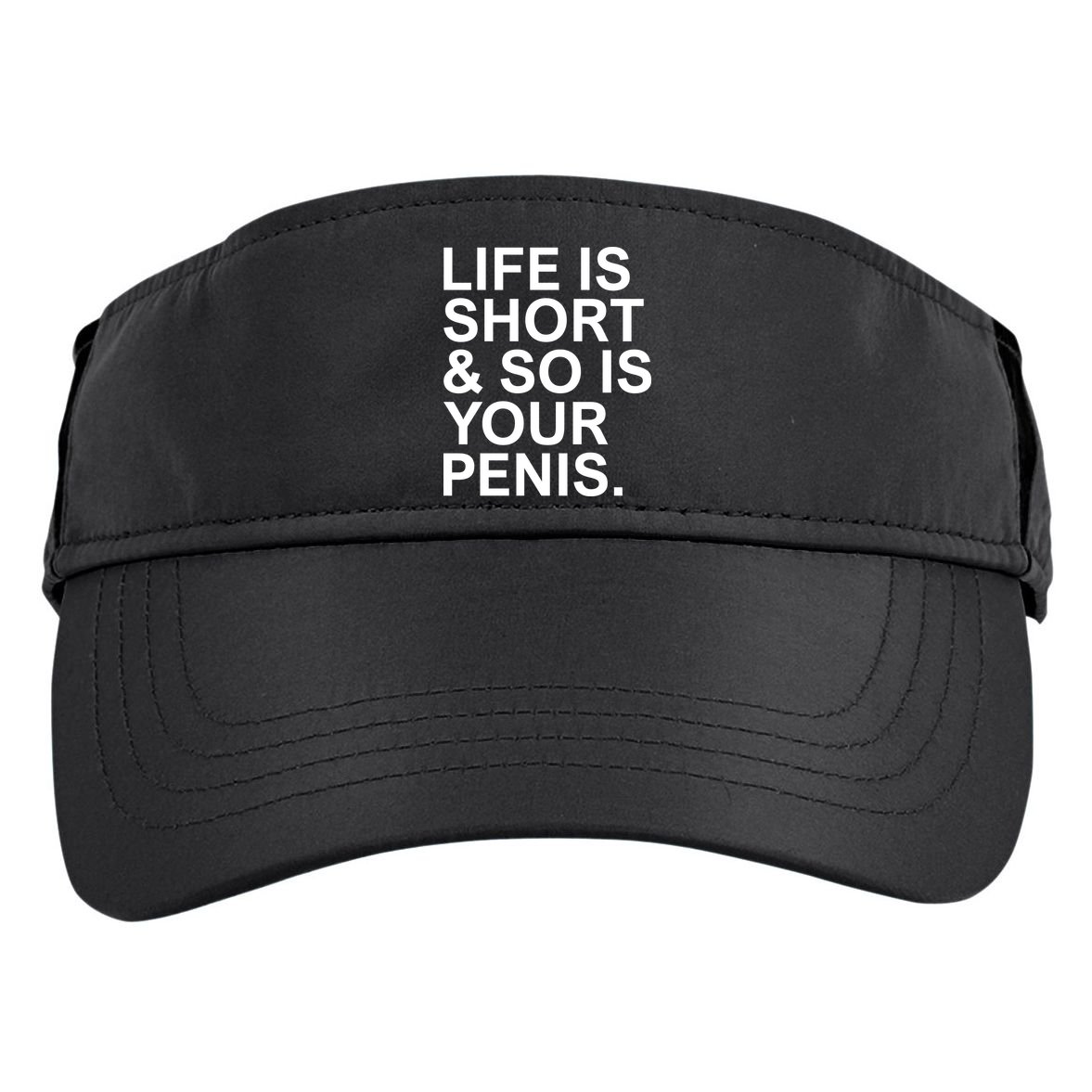 Life Is Short So Is Your Penis Adult Drive Performance Visor