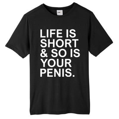 Life Is Short So Is Your Penis Tall Fusion ChromaSoft Performance T-Shirt