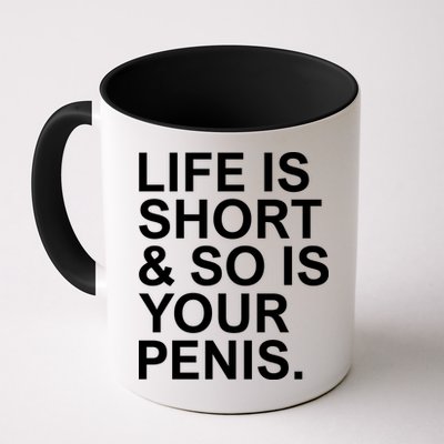 Life Is Short So Is Your Penis Mug
