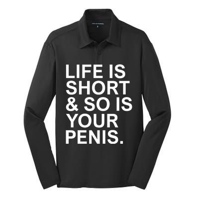 Life Is Short So Is Your Penis Silk Touch Performance Long Sleeve Polo