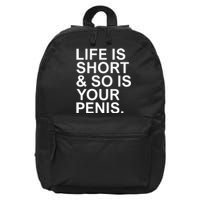 Life Is Short So Is Your Penis 16 in Basic Backpack