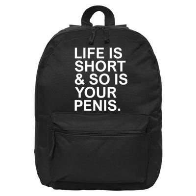 Life Is Short So Is Your Penis 16 in Basic Backpack