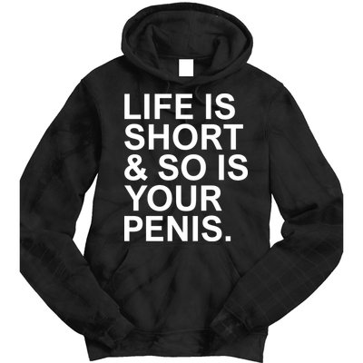 Life Is Short So Is Your Penis Tie Dye Hoodie