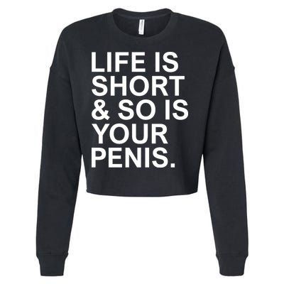 Life Is Short So Is Your Penis Cropped Pullover Crew
