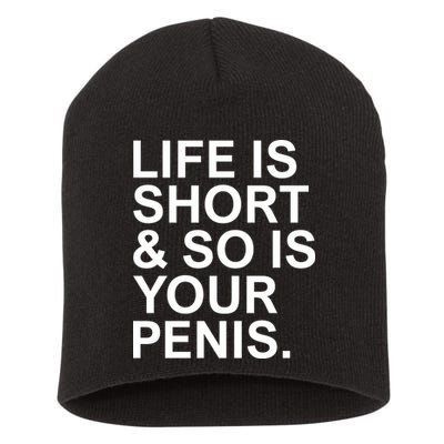 Life Is Short So Is Your Penis Short Acrylic Beanie