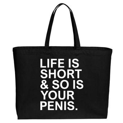 Life Is Short So Is Your Penis Cotton Canvas Jumbo Tote