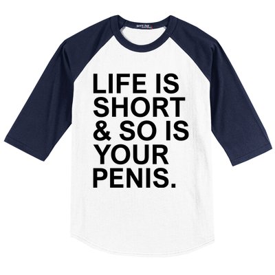 Life Is Short So Is Your Penis Baseball Sleeve Shirt