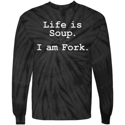 Life Is Soup I Am Fork Funny Tie-Dye Long Sleeve Shirt